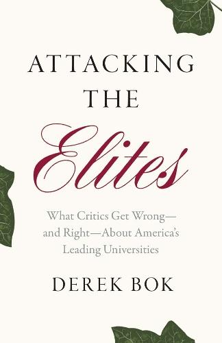 Attacking the Elites: What Critics Get Wrong—and Right—About America's Leading Universities