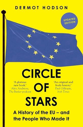 Circle of Stars: A History of the EU and the People Who Made It