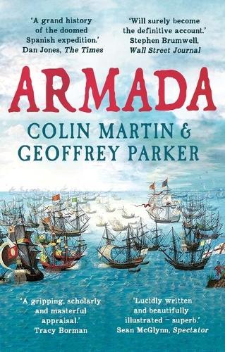 Armada: The Spanish Enterprise and England's Deliverance in 1588