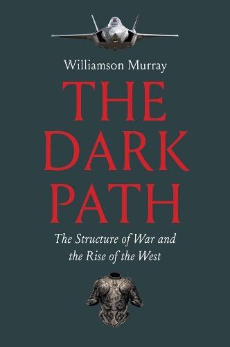 The Dark Path: The Structure of War and the Rise of the West