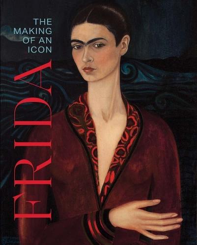 Frida: The Making of an Icon