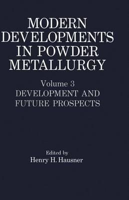Modern Developments in Powder Metallurgy: Development and Future Prospects