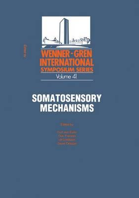 Somatosensory Mechanisms: Proceedings of an International Symposium held at The Wenner-Gren Center, Stockholm, June 8–10, 1983
