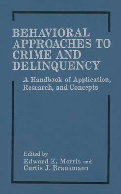 Behavioral Approaches to Crime and Delinquency: A Handbook of Application, Research, and Concepts