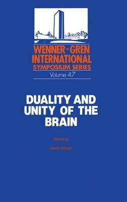 Duality and Unity of the Brain: Unified Functioning and Specialisation of the Hemispheres Proceedings of an International Symposium held at The Wenner-Gren Center, Stockholm, May 29 – 31, 1986
