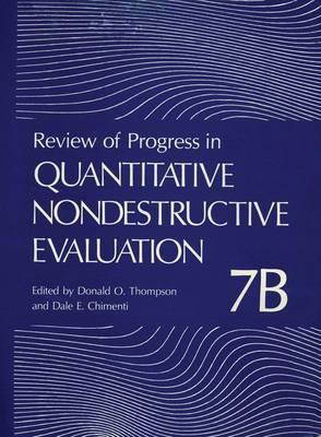 Review of Progress in Quantitative Nondestructive Evaluation: Volume 7B
