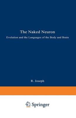 The Naked Neuron: Evolution and the Languages of the Body and Brain