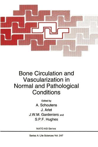 Bone Circulation and Vascularization in Normal and Pathological Conditions: Proceedings of a NATO ARW Held in Brussels, Belgium, September 25-26, 1992