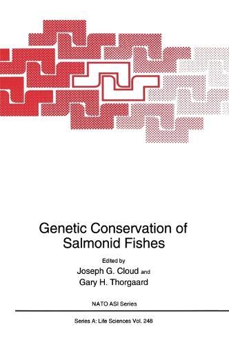 Genetic Conservation of Salmonid Fishes: Proceedings of a NATO ASI Held in Moscow, Idaho and Pullman, Washington, June 23-July 5, 1991