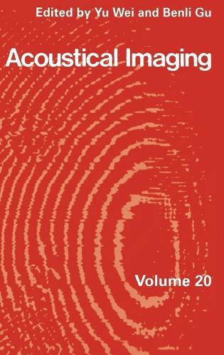 Acoustical Imaging: Proceedings of the 20th International Symposium Held in Nanjing, People's Republic of China, September 12-14, 1992