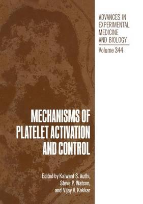 Mechanisms of Platelet Activation and Control: Proceedings of an International Symposium Held in London, United Kingdom, April 13-14, 1992