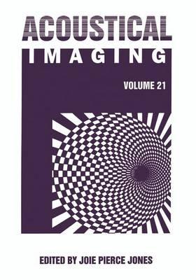 Acoustical Imaging: Proceedings of the 21st International Symposium Held in Laguna Beach, California, March 28-30, 1994