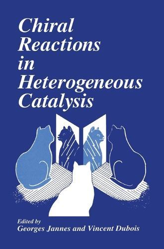 Chiral Reactions in Heterogeneous Catalysis: Proceedings of the Ninth European Symposium Held in Brussels, Belgium, October 25-26, 1993
