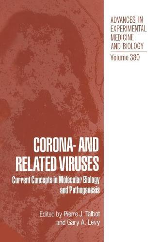 Corona and Related Viruses: Current Concepts in Molecular Biology - Proceedings of the Sixth International Symposium Held in Laval, Quebec, Canada, August 27-September 1, 1994
