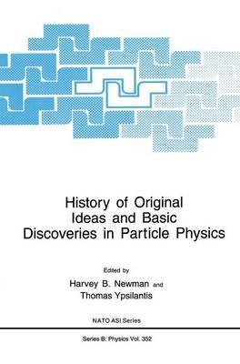 History of Original Ideas and Basic Discoveries in Particle Physics