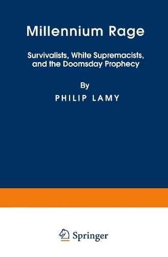 Millennium Rage: Survivalists, White Supremacists, and the Doomsday Prophecy
