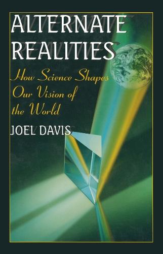 Alternate Realities: How Science Shapes Our Vision of the World