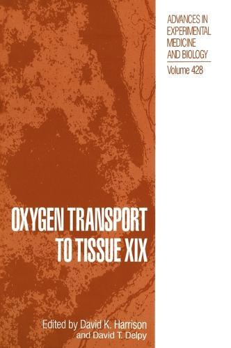 Oxygen Transport to Tissue XIX: Proceedings of the 24th Annual Meeting of the International Society on Oxygen Transport to Tissue Held in Dundee, Scotland, August 19-23, 1996
