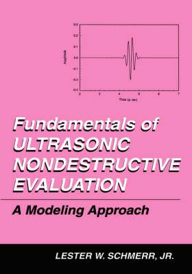 Fundamentals of Ultrasonic Nondestructive Evaluation: A Modeling Approach