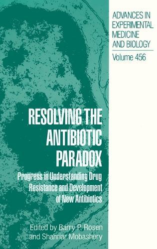 Resolving the Antibiotic Paradox: Progress in Understanding Drug Resistance and Development of New Antibiotics