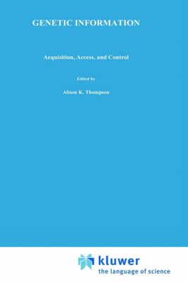 Genetic Information: Acquisition, Access, and Control