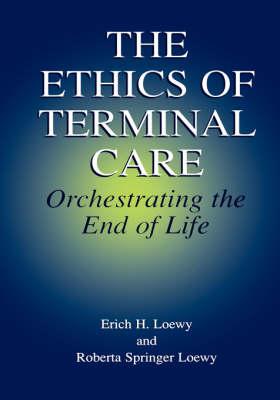 The Ethics of Terminal Care: Orchestrating the End of Life