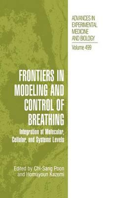 Frontiers in Modeling and Control of Breathing: Integration at Molecular, Cellular, and Systems Levels