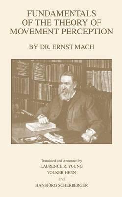 Fundamentals of the Theory of Movement Perception by Dr. E. Mach