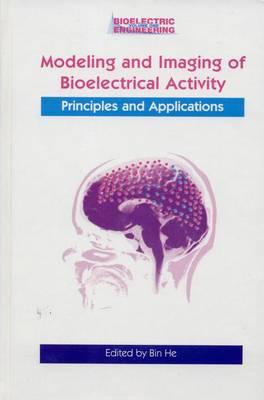 Modeling & Imaging of Bioelectrical Activity: Principles and Applications