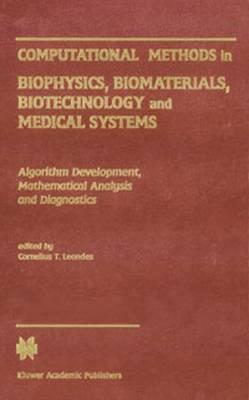 Computational Methods in Biophysics, Biomaterials, Biotechnology and Medical Systems: Algorithm Development, Mathematical Analysis and Diagnostics