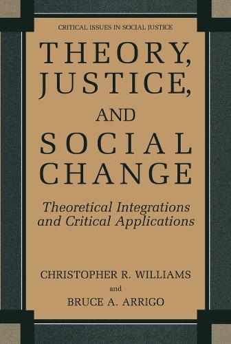 Theory, Justice, and Social Change: Theoretical Integrations and Critical Applications