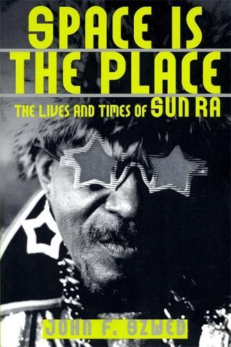 Space Is The Place: The Lives And Times Of Sun Ra