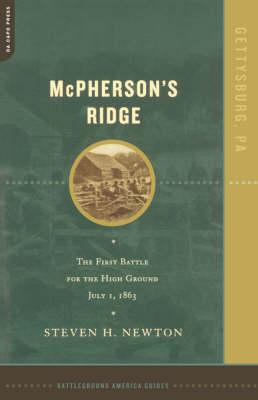McPherson's Ridge: The First Battle For The High Ground, July 1, 1863