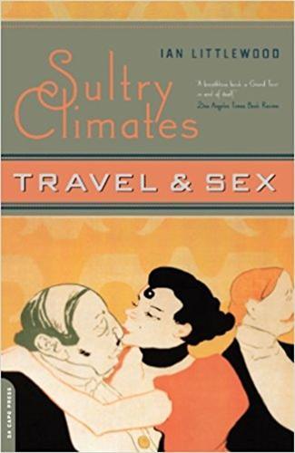 Sultry Climates: Travel And Sex