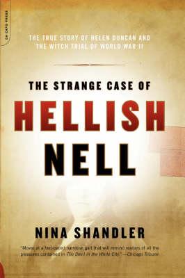 The Strange Case of Hellish Nell: The Story of Helen Duncan and the Witch Trial of World War II