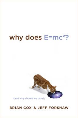 Why Does E=mc2?: (and Why Should We Care?)