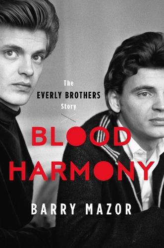 Blood Harmony: The Everly Brothers Story