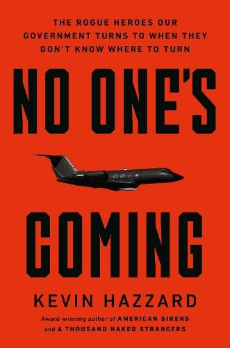No One’s Coming: The Rogue Heroes Our Government Turns to When There’s Nowhere Else to Turn