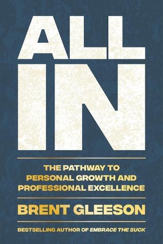 All In: The Pathway to Personal Growth and Professional Excellence