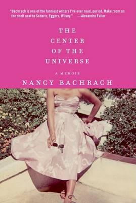 The Center of the Universe: A Memoir