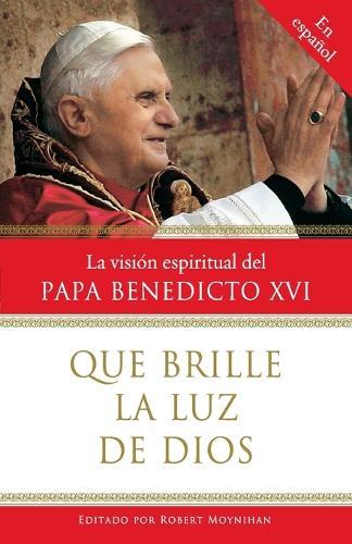 Que brille la Luz de Dios / Let God's Light Shine Forth: La vision espiritual del Papa Benedicto XVI