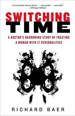 Switching Time: A Doctor's Harrowing Story of Treating a Woman with 17 Personalities