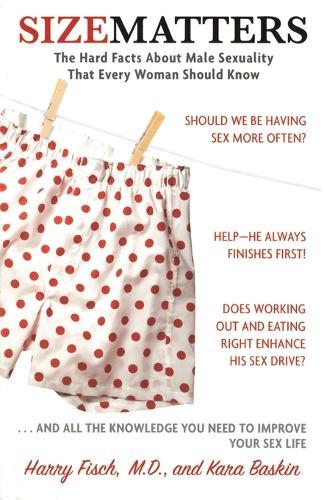 Size Matters: The Hard Facts About Male Sexuality That Every Woman Should Know