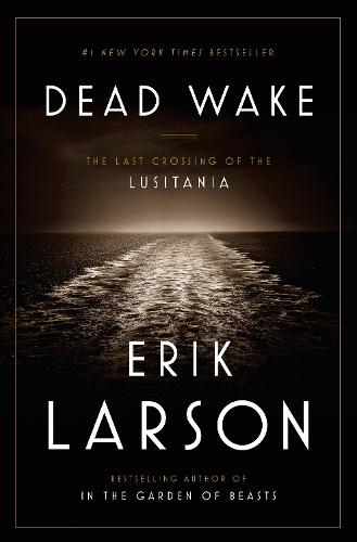 Dead Wake: The Last Crossing of the Lusitania