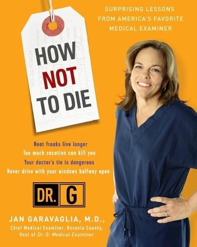 How Not to Die: Surprising Lessons from America's Favorite Medical Examiner