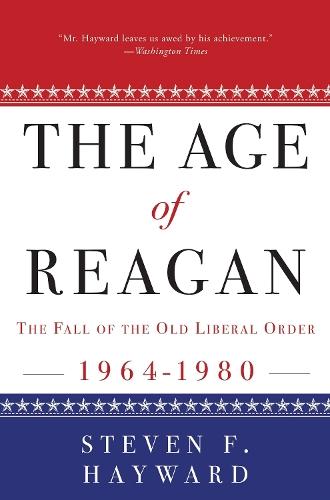 The Age of Reagan: The Fall of the Old Liberal Order: 1964-1980
