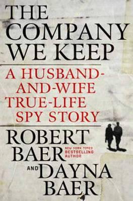 The Company We Keep: A Husband-and-wife True-life Spy Story