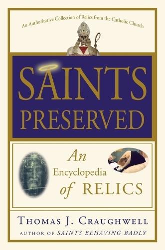 Saints Preserved: An Encyclopedia of Relics