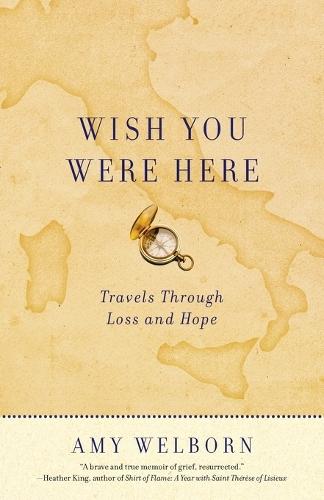 Wish You Were Here: Travels Through Loss and Hope