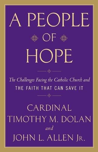 A People of Hope: The Challenges Facing the Catholic Church and the Faith That Can Save It